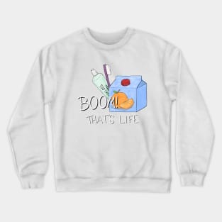 Boom! That’s life. Crewneck Sweatshirt